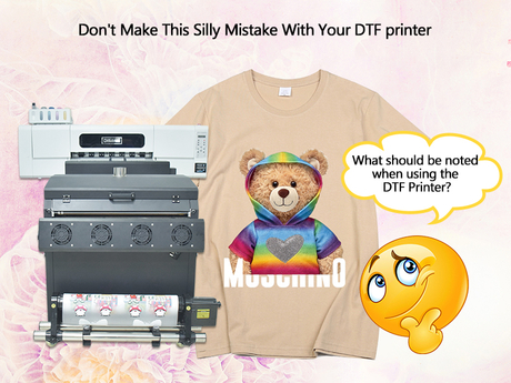 Dont Make This Silly Mistake With Your DTF printer.jpg